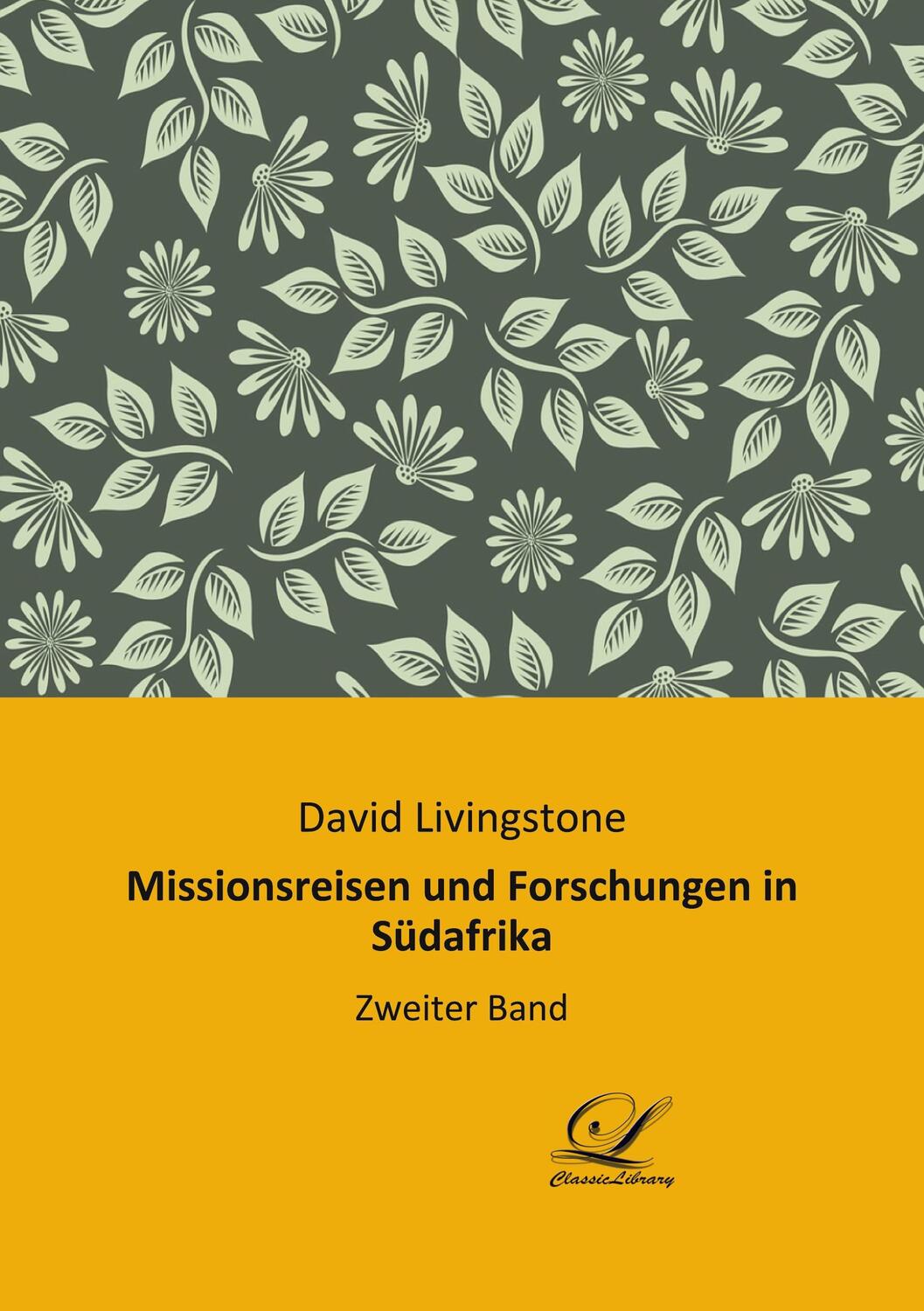 Cover: 9783961672080 | Missionsreisen und Forschungen in Südafrika | Zweiter Band | Buch