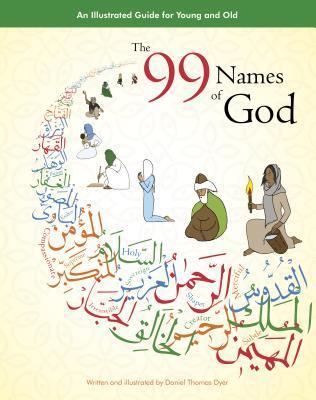 Cover: 9780957138827 | The 99 Names of God | An Illustrated Guide for Young and Old | Dyer