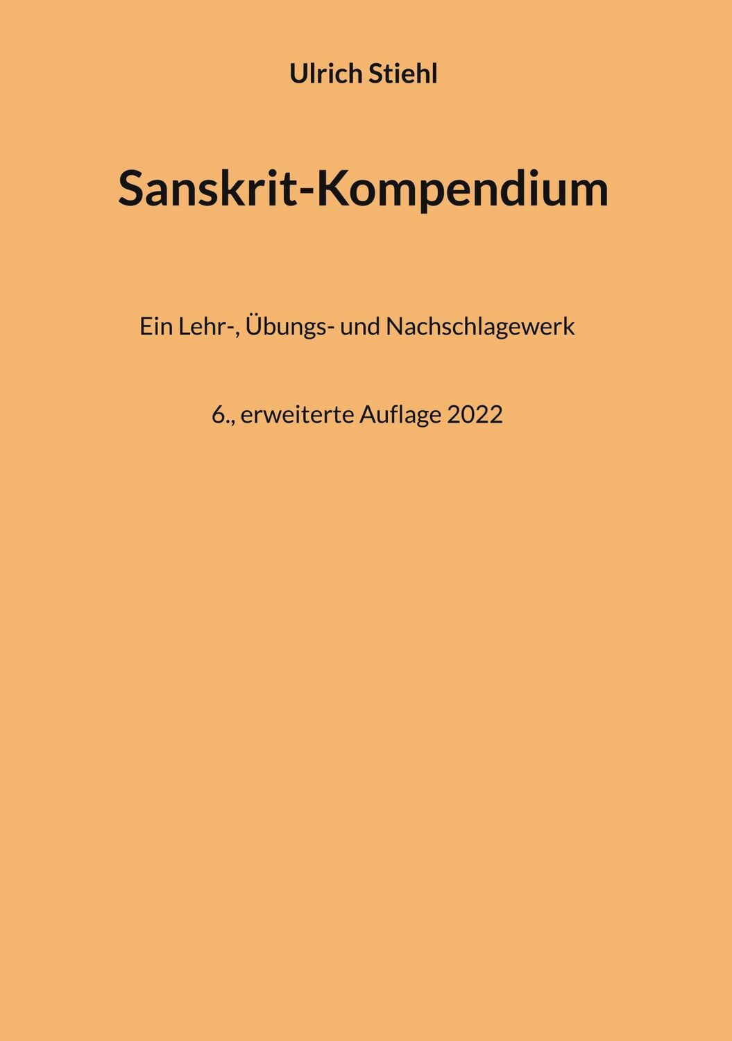 Cover: 9783755761457 | Sanskrit-Kompendium | 6., erweiterte Auflage 2022 | Ulrich Stiehl