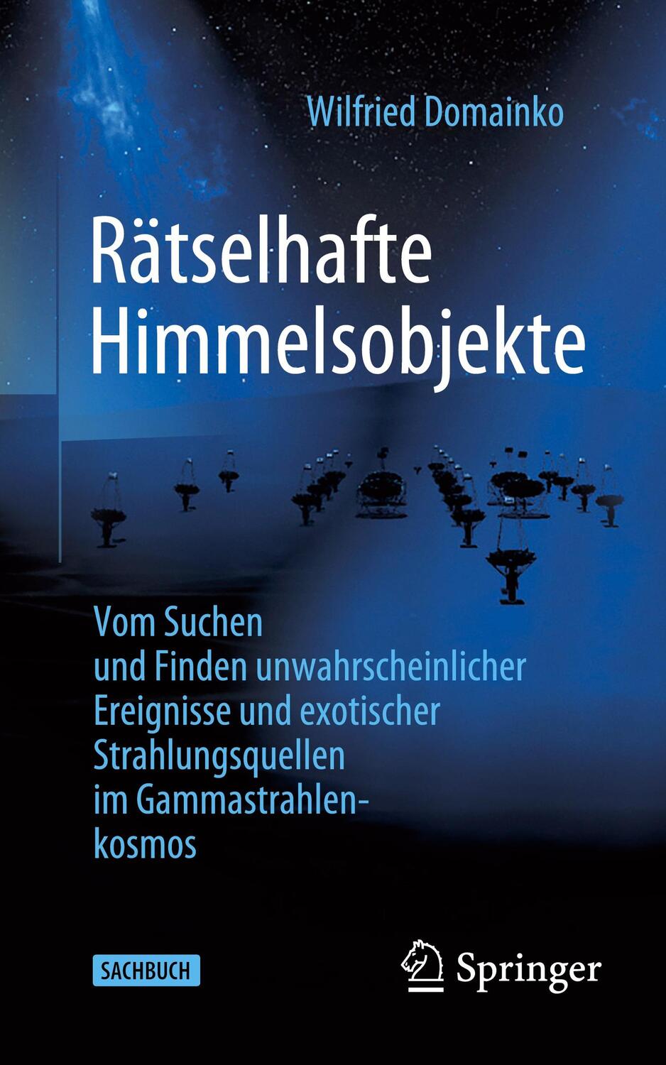 Cover: 9783662656181 | Rätselhafte Himmelsobjekte | Wilfried Domainko | Taschenbuch | 2022