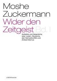 Cover: 9783942281355 | Wider den Zeitgeist. Bd.1 | Moshe Zuckermann | LAIKAtheorie | Deutsch
