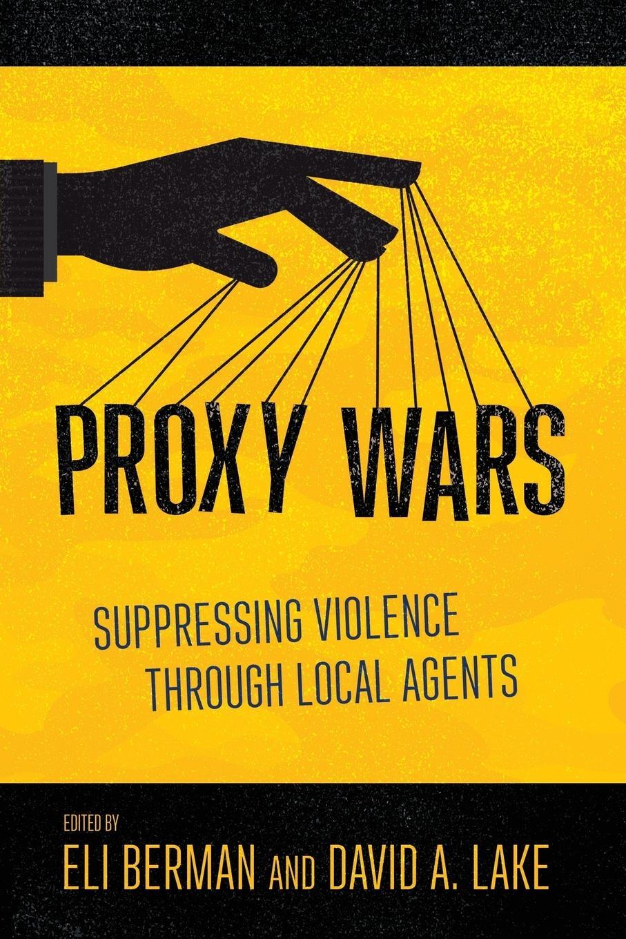 Cover: 9781501733062 | Proxy Wars | Suppressing Violence through Local Agents | Lake (u. a.)