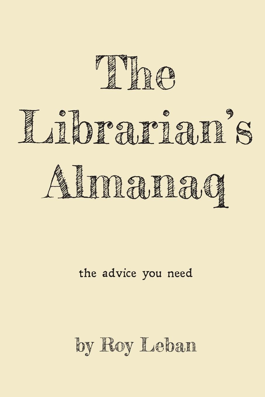Cover: 9780996256803 | The Librarian's Almanaq | Roy Leban | Taschenbuch | Paperback | 2015