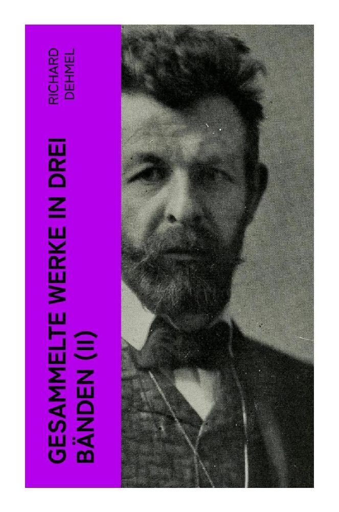 Cover: 9788027372669 | Gesammelte Werke in drei Bänden (II) | Richard Dehmel | Taschenbuch