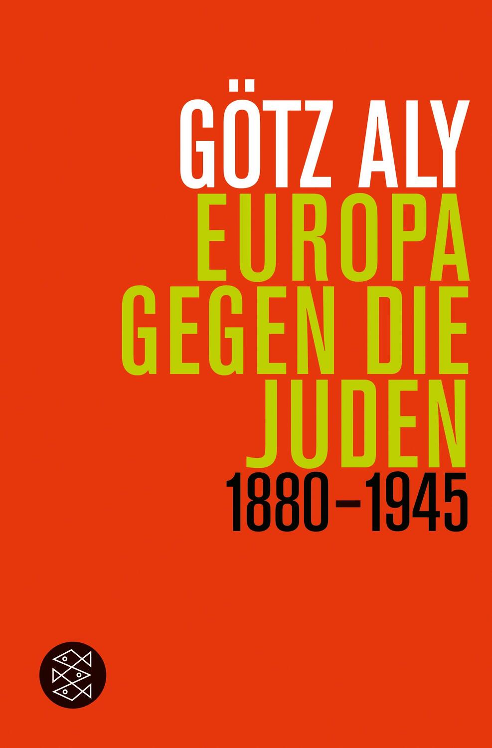 Cover: 9783596193301 | Europa gegen die Juden | 1880 - 1945 | Götz Aly | Taschenbuch | 2021