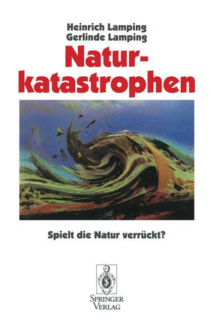 Cover: 9783540590972 | Naturkatastrophen | Spielt die Natur verrückt? | Lamping (u. a.)