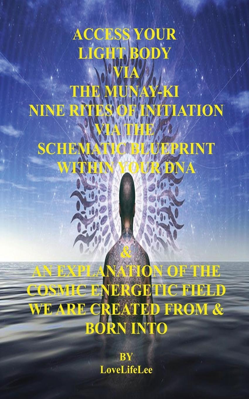 Cover: 9781839456640 | Access Your Light Body Via The MUNAY-KI Nine Rites Of Initiation | Lee