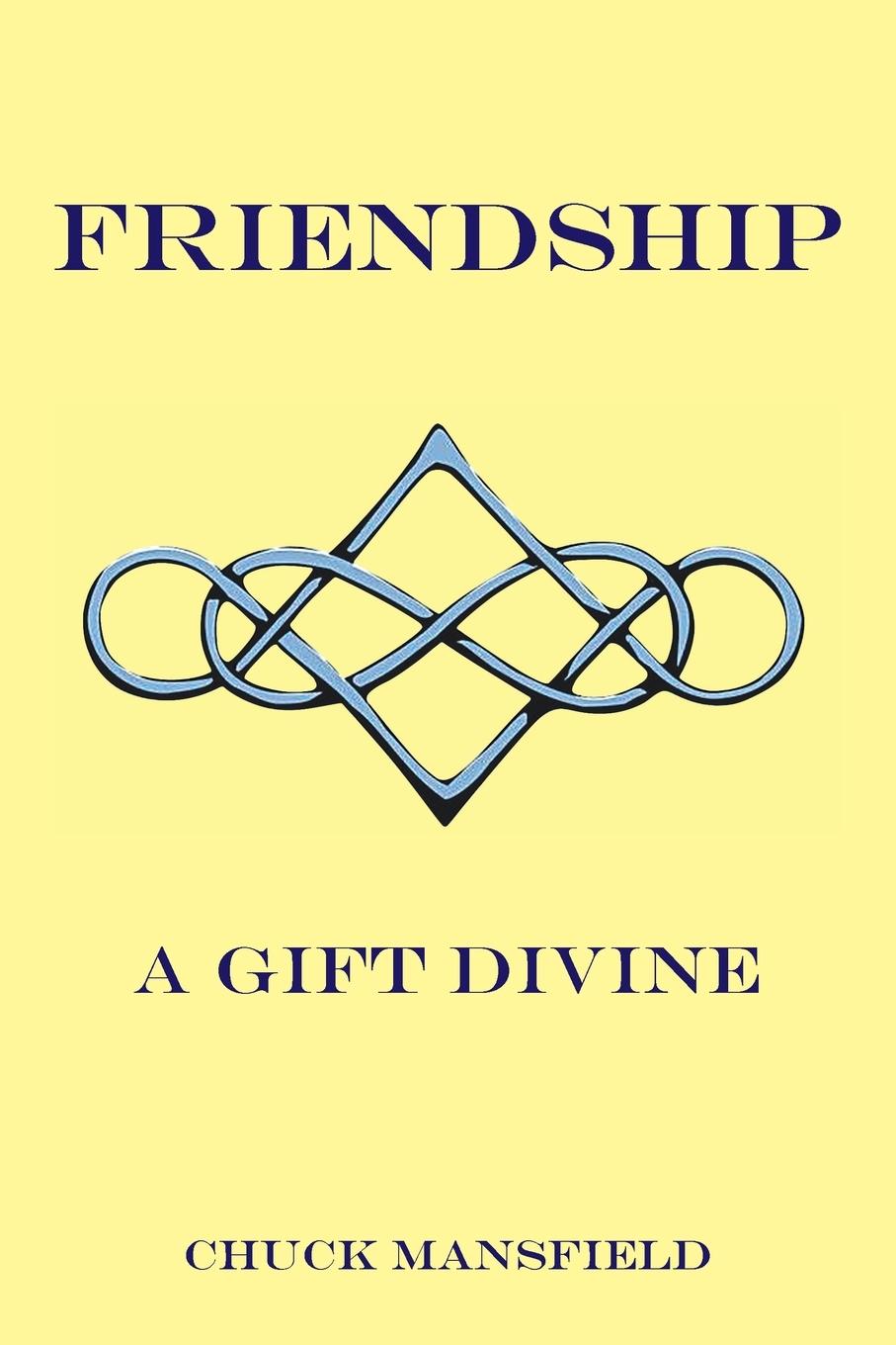 Cover: 9798369424674 | FRIENDSHIP | A Gift Divine | Chuck Mansfield | Taschenbuch | Englisch