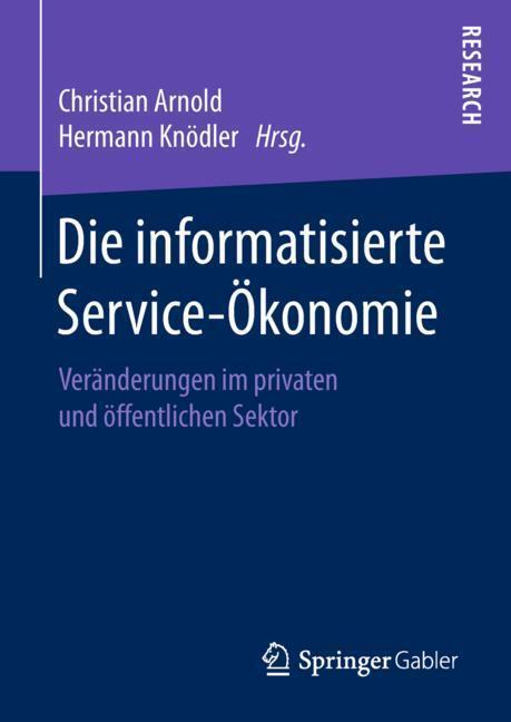 Cover: 9783658215279 | Die informatisierte Service-Ökonomie | Hermann Knödler (u. a.) | Buch