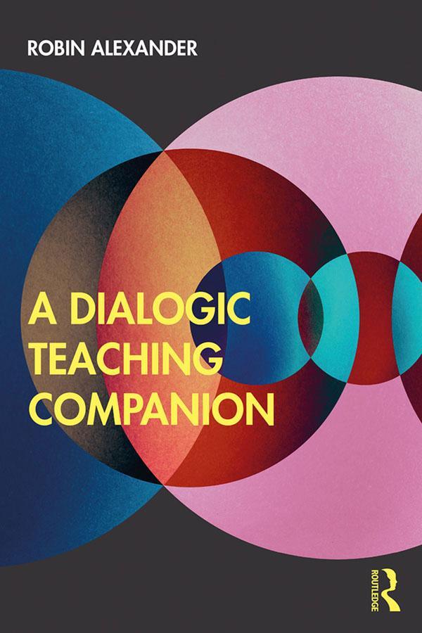 Cover: 9781138570351 | A Dialogic Teaching Companion | A handbook for educators | Alexander