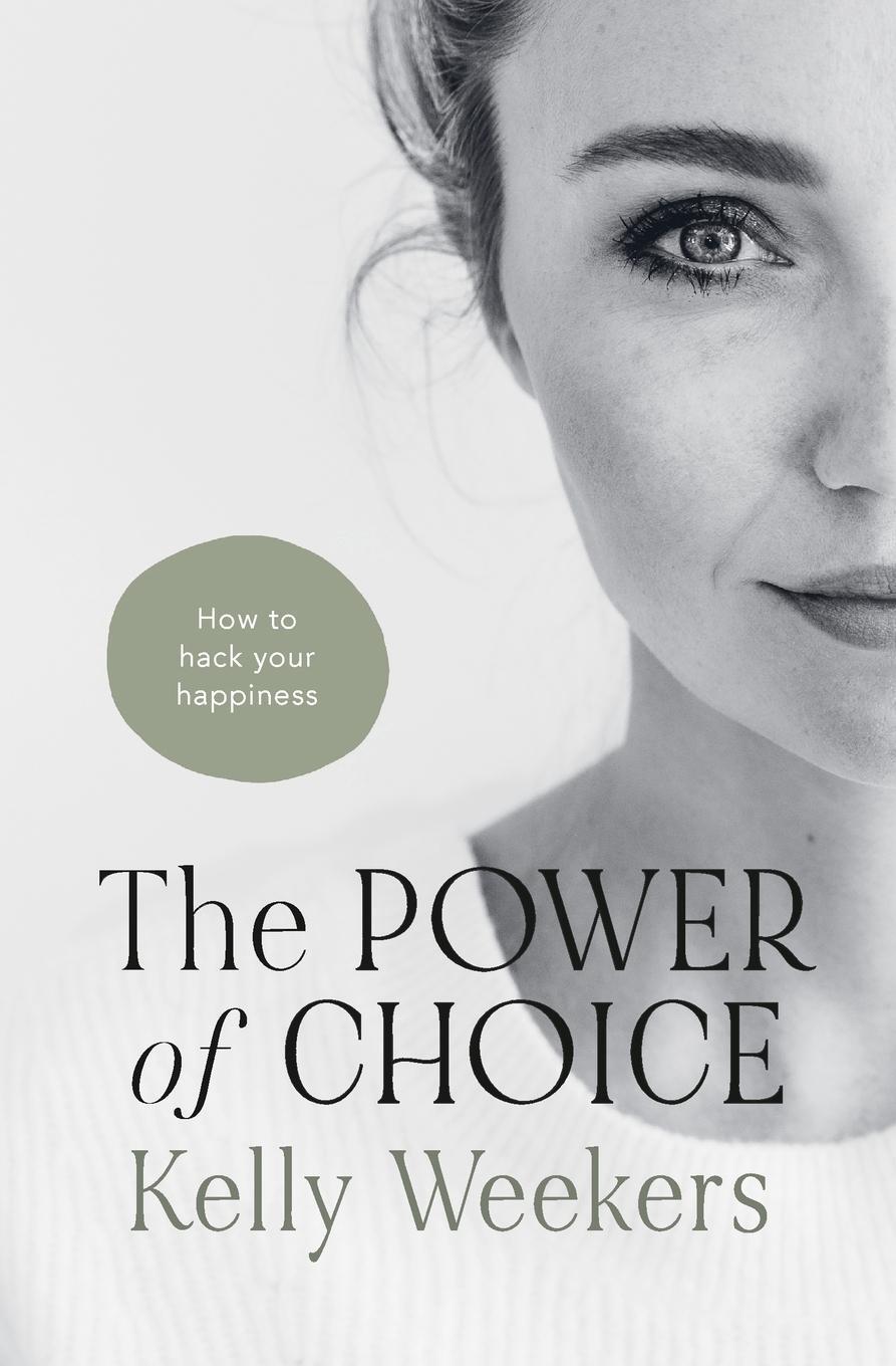 Cover: 9789083260068 | The Power of Choice | How to hack your happiness. | Kelly Weekers