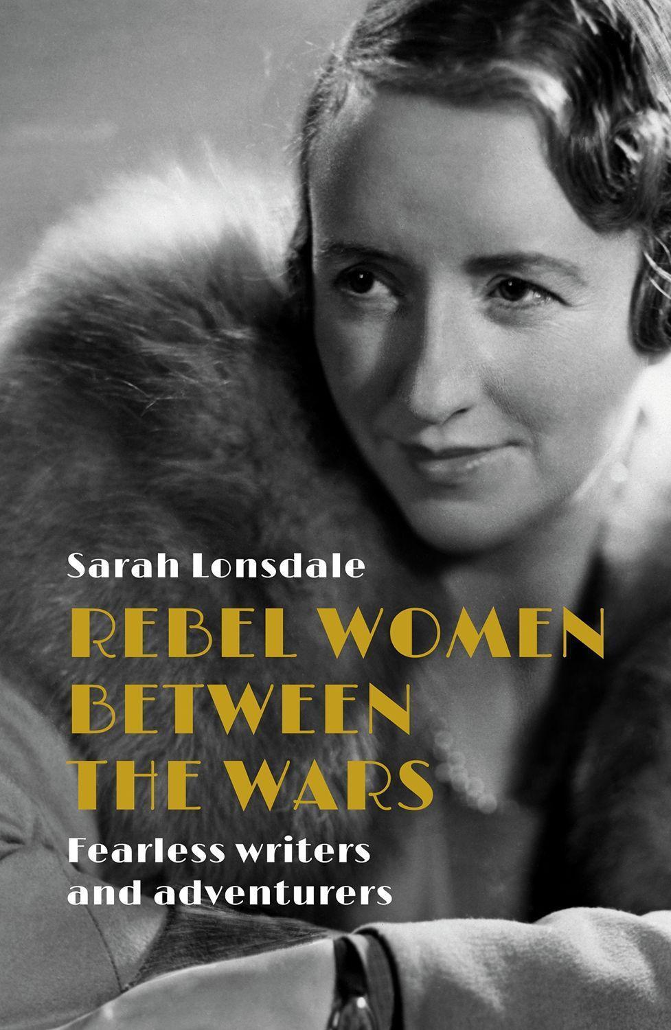 Cover: 9781526137111 | Rebel women between the wars: Fearless writers and adventurers | Buch