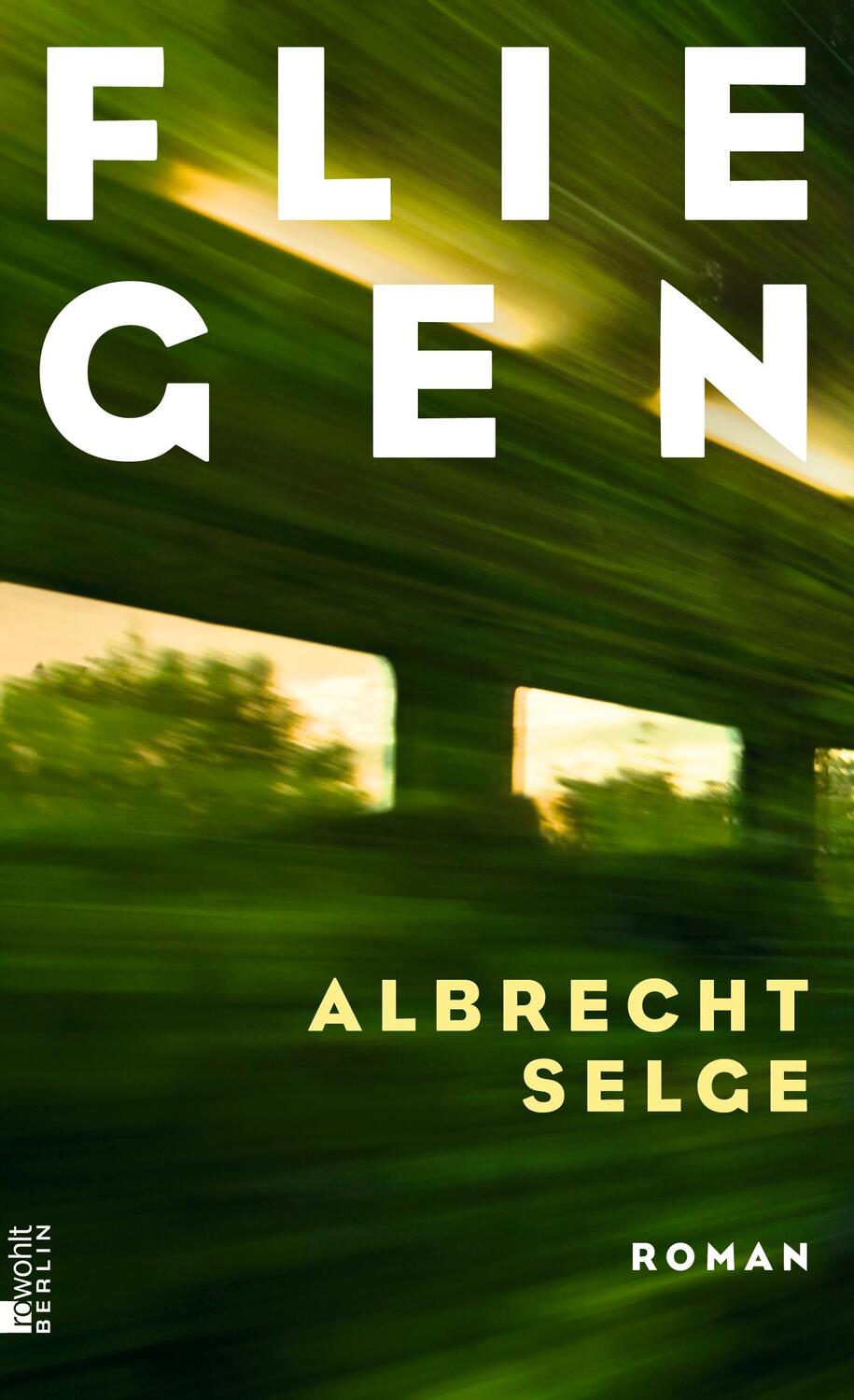 Cover: 9783737100670 | Fliegen | Albrecht Selge | Buch | Deutsch | 2019 | Rowohlt Berlin