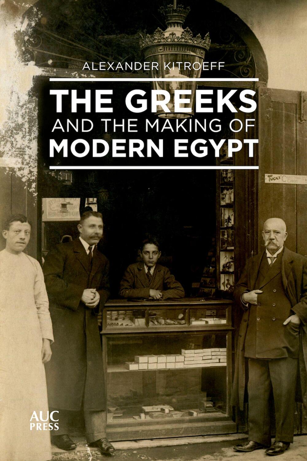 Cover: 9789774168581 | The Greeks and the Making of Modern Egypt | Alexander Kitroeff | Buch