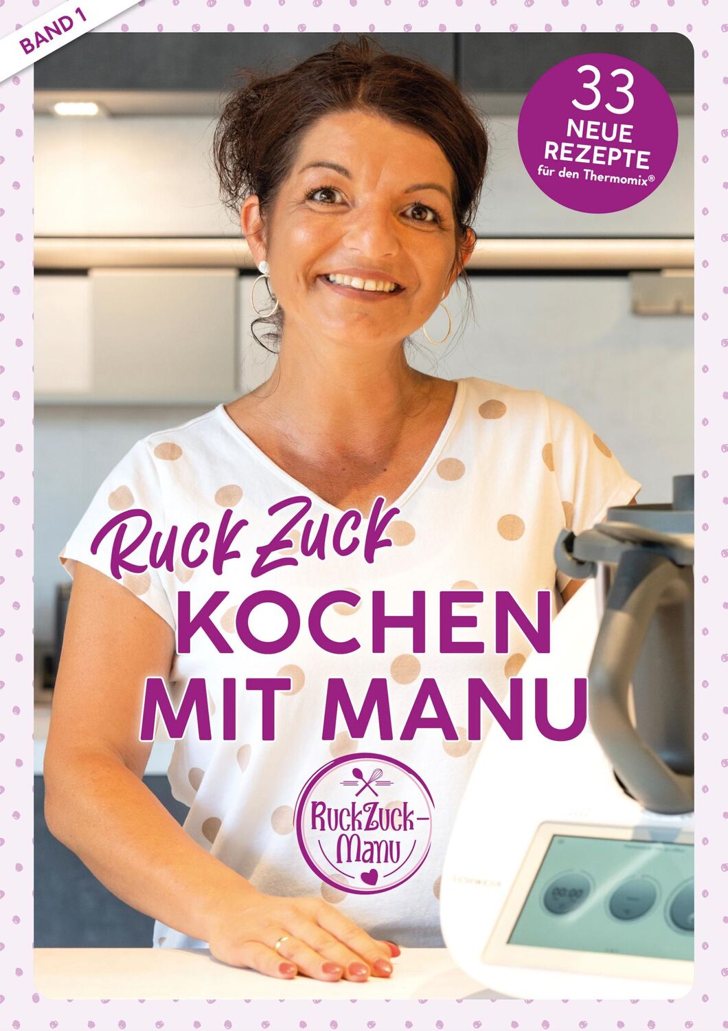 Cover: 9783948607036 | RuckZuck Kochen mit Manu Band 1 | 33 neue Rezepte für den Thermomix®