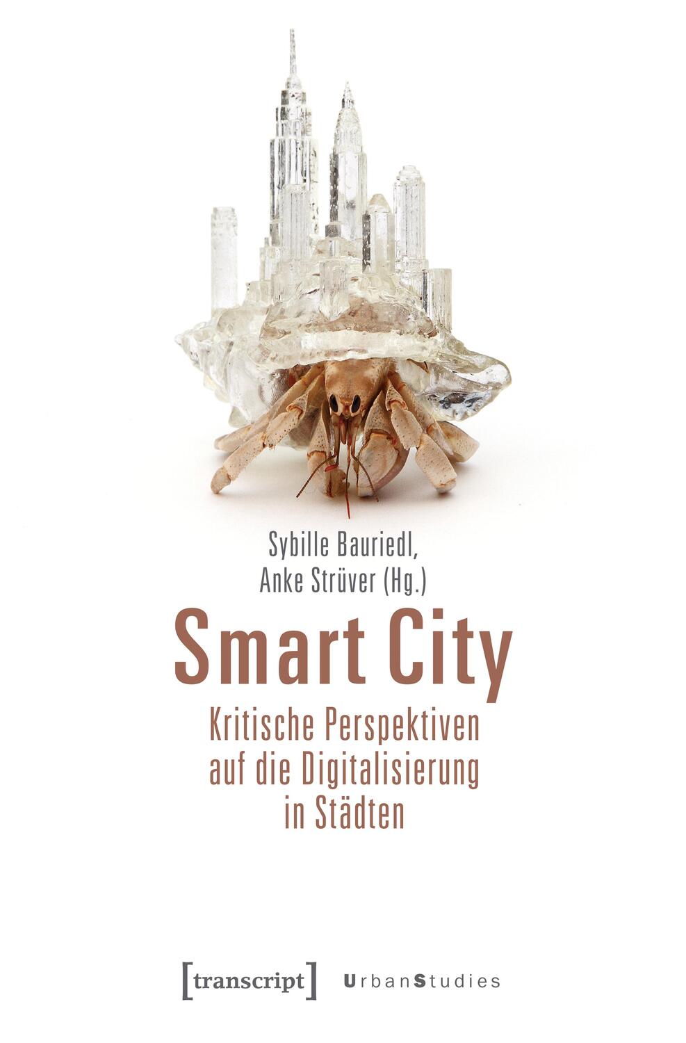 Smart City - Kritische Perspektiven auf die Digitalisierung in Städten - Bauriedl, Sybille