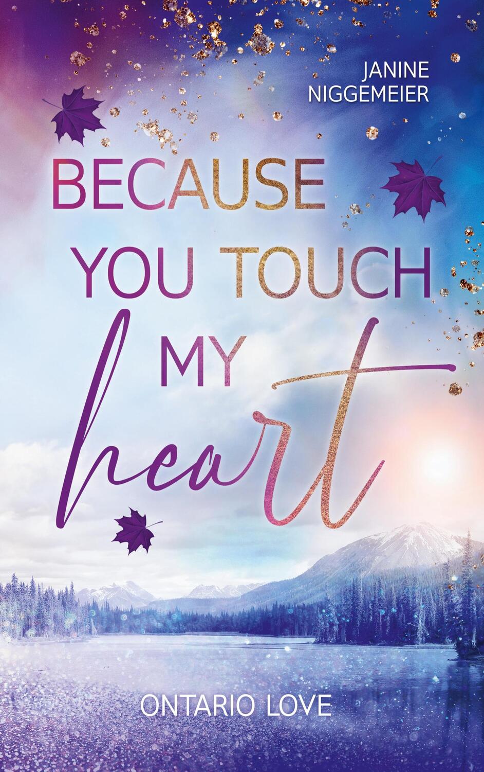 Cover: 9783755735076 | Because you touch my heart | Ontario Love | Janine Niggemeier | Buch
