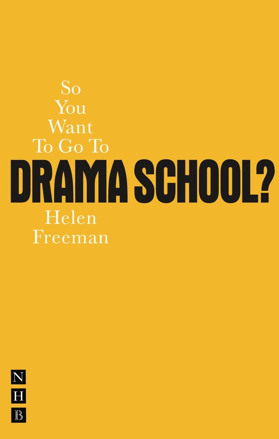 Cover: 9781848420168 | So You Want to Go to Drama School? | Helen Freeman | Taschenbuch