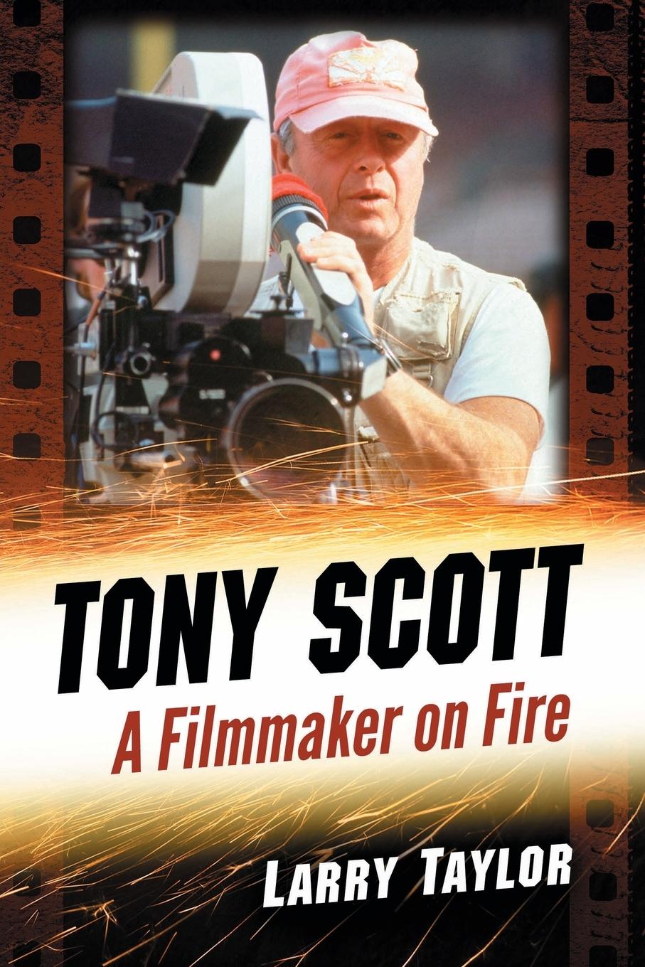 Cover: 9781476675664 | Tony Scott | A Filmmaker on Fire | Larry Taylor | Taschenbuch | 2019