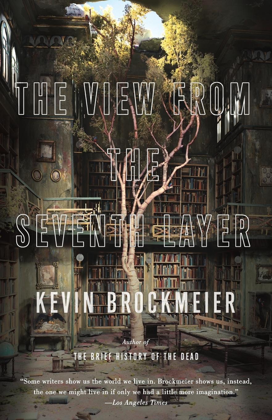 Cover: 9780307387769 | The View From the Seventh Layer | Kevin Brockmeier | Taschenbuch