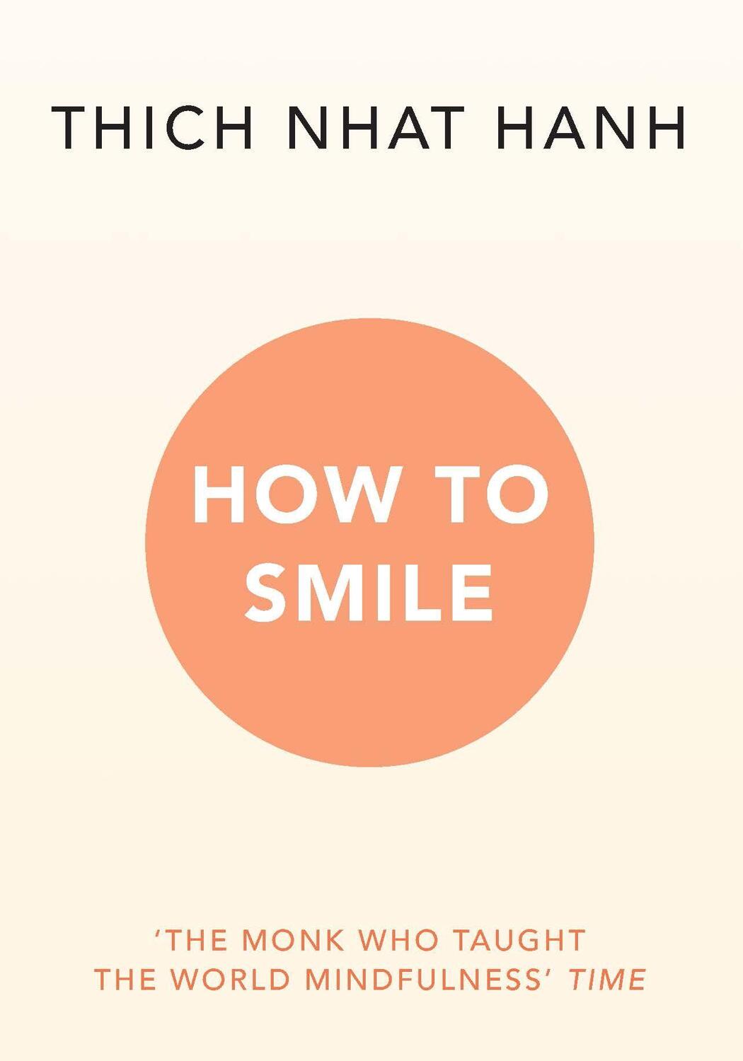 Cover: 9781846046551 | How to Smile | The Monk Who Taught The Wolrd Mindfulness' Time | Hanh