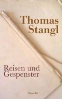 Cover: 9783854207917 | Reisen und Gespenster | Essays, Reden und Erzählungen | Thomas Stangl