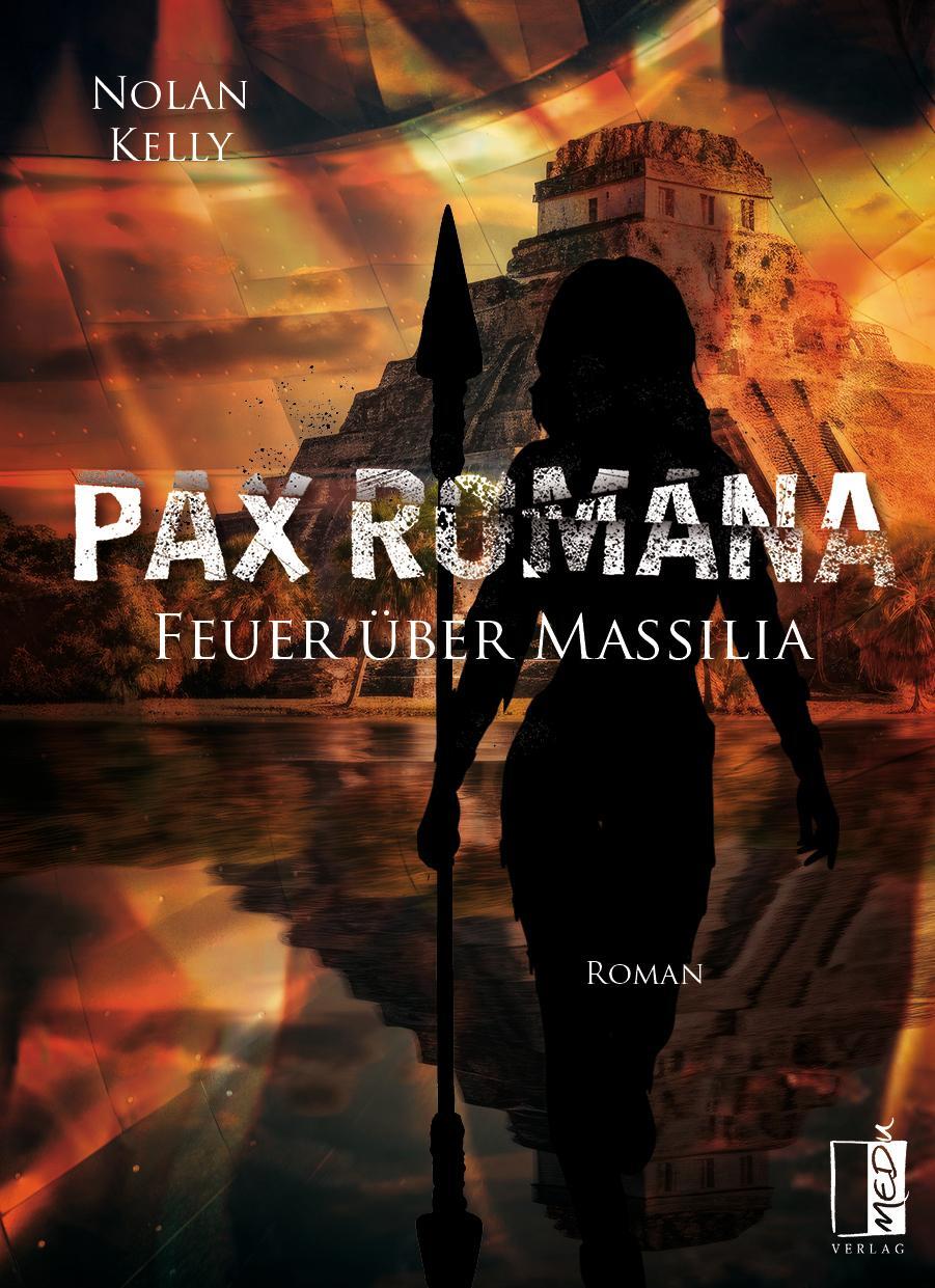 Cover: 9783963521263 | Pax Romana | Feuer über Massilia | Nolan Kelly | Taschenbuch | 444 S.