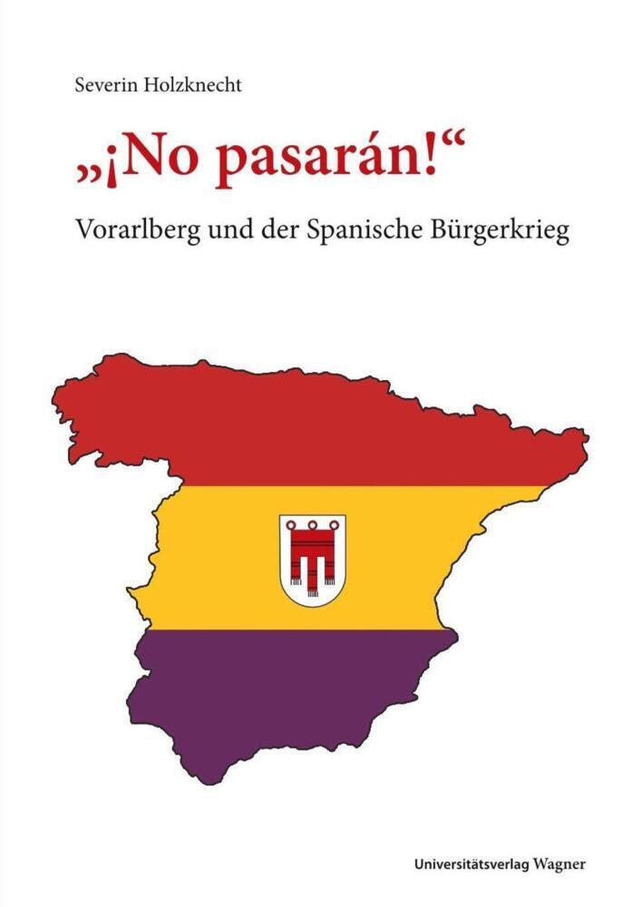 Cover: 9783703098536 | "¡No pasarán!" | Vorarlberg und der Spanische Bürgerkrieg | Holzknecht