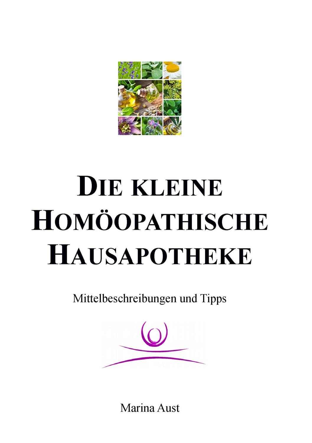 Cover: 9783743127500 | Die kleine homöopathische Hausapotheke | Marina Aust | Taschenbuch