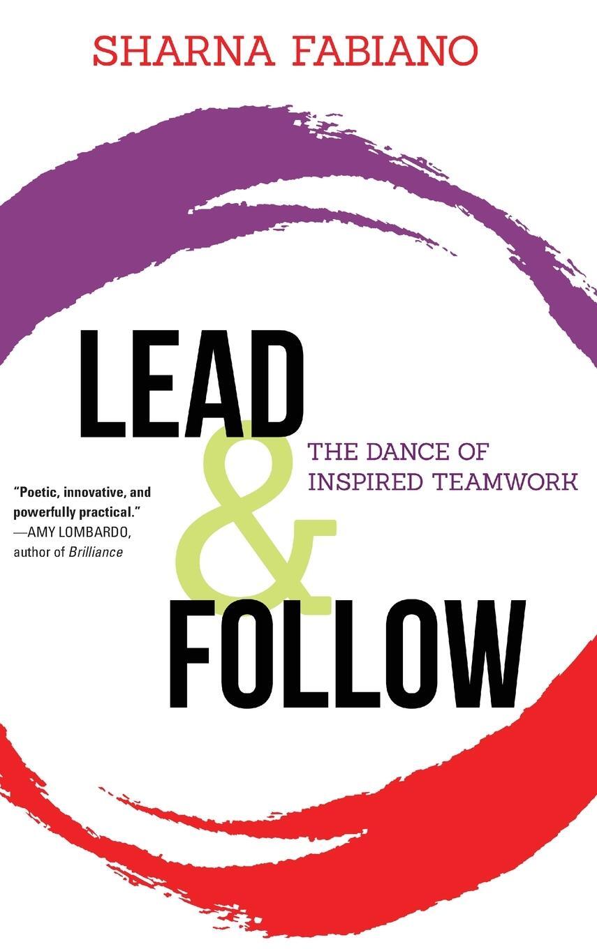 Cover: 9781646632817 | Lead and Follow | The Dance of Inspired Teamwork | Sharna Fabiano
