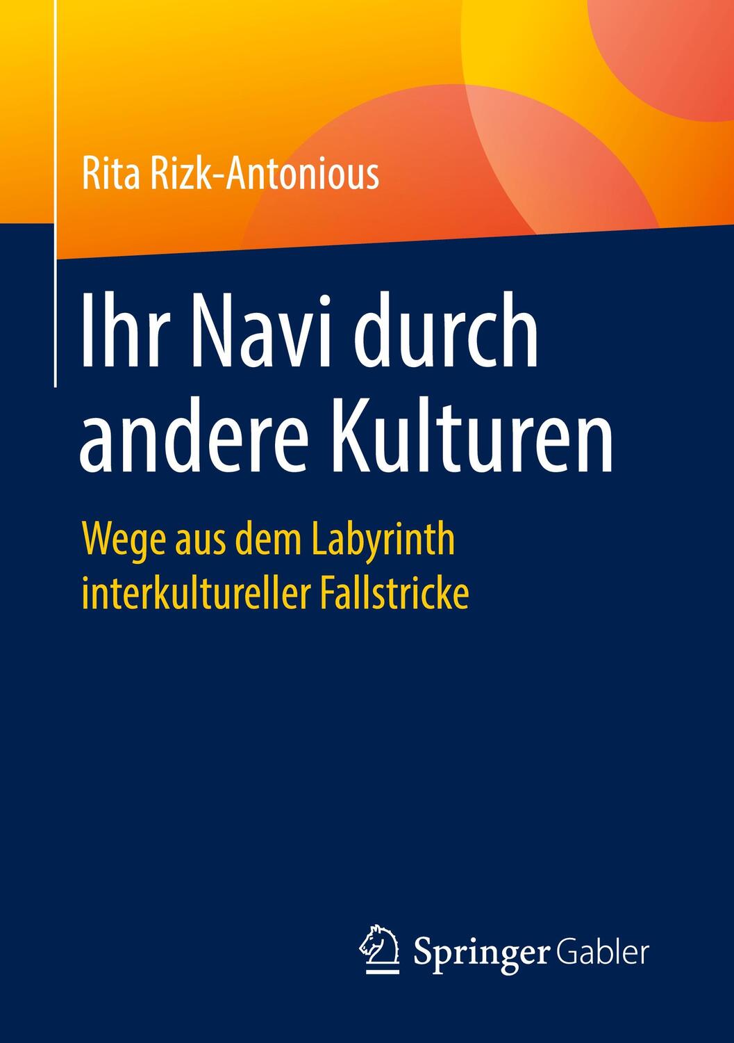 Cover: 9783658271978 | Ihr Navi durch andere Kulturen | Rita Rizk-Antonious | Taschenbuch