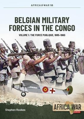 Cover: 9781915070548 | Belgian Military Forces in the Congo Volume 1 | Stephen Rookes | Buch