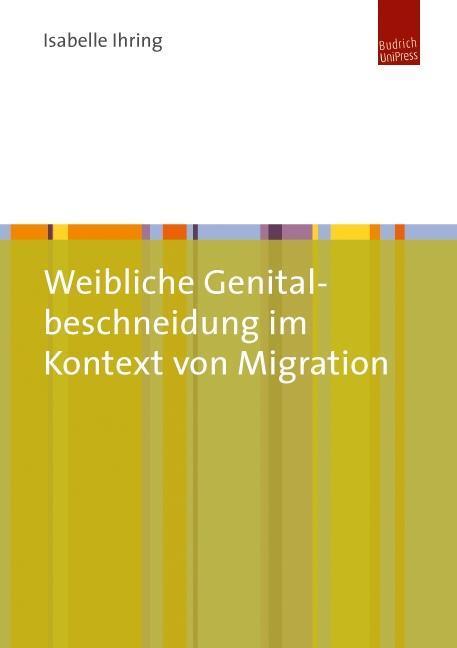 Cover: 9783863887070 | Weibliche Genitalbeschneidung im Kontext von Migration | Ihring | Buch