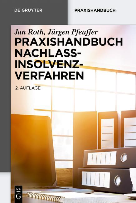 Cover: 9783110586091 | Praxishandbuch Nachlassinsolvenzverfahren | Jan Roth (u. a.) | Buch