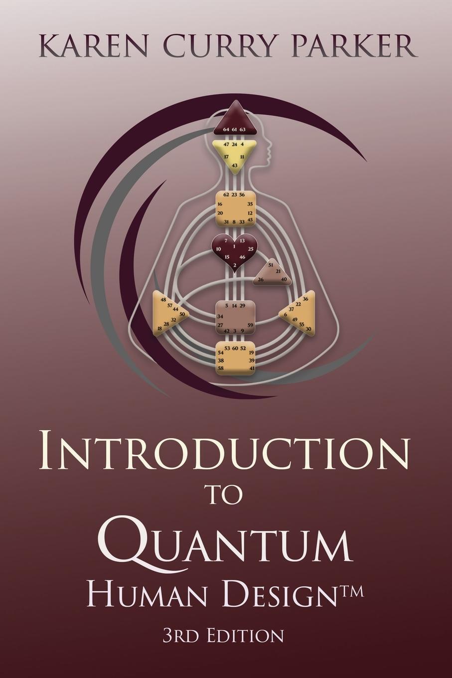 Cover: 9780989333696 | Introduction to Quantum Human Design 3rd Edition | Karen Curry Parker