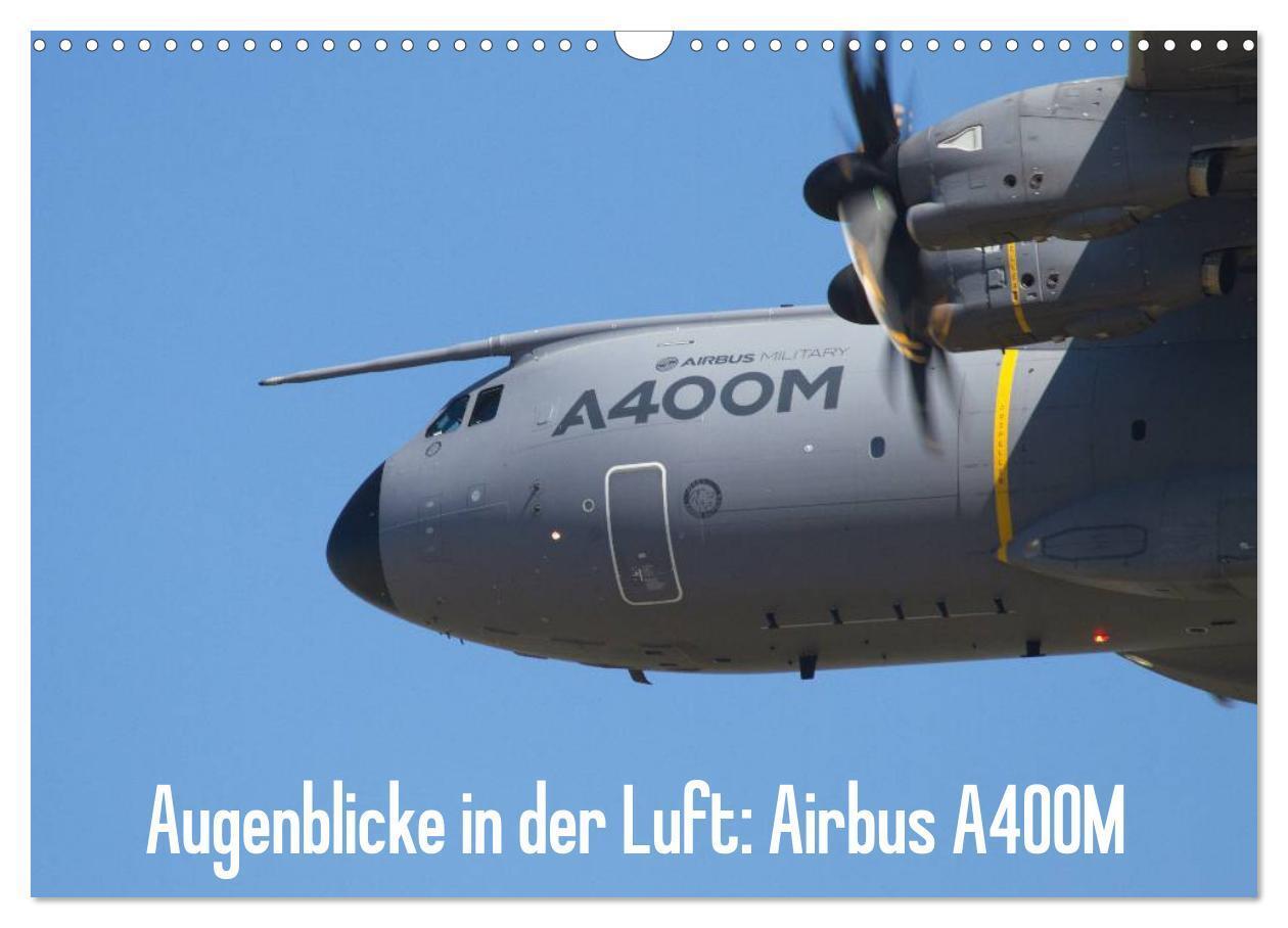 Cover: 9783675577343 | Augenblicke in der Luft: Airbus A400M (Wandkalender 2024 DIN A3...
