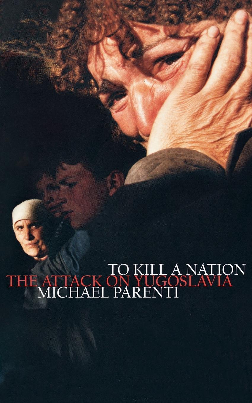 Cover: 9781859843666 | To Kill a Nation | The Attack on Yugoslavia | Michael Parenti | Buch