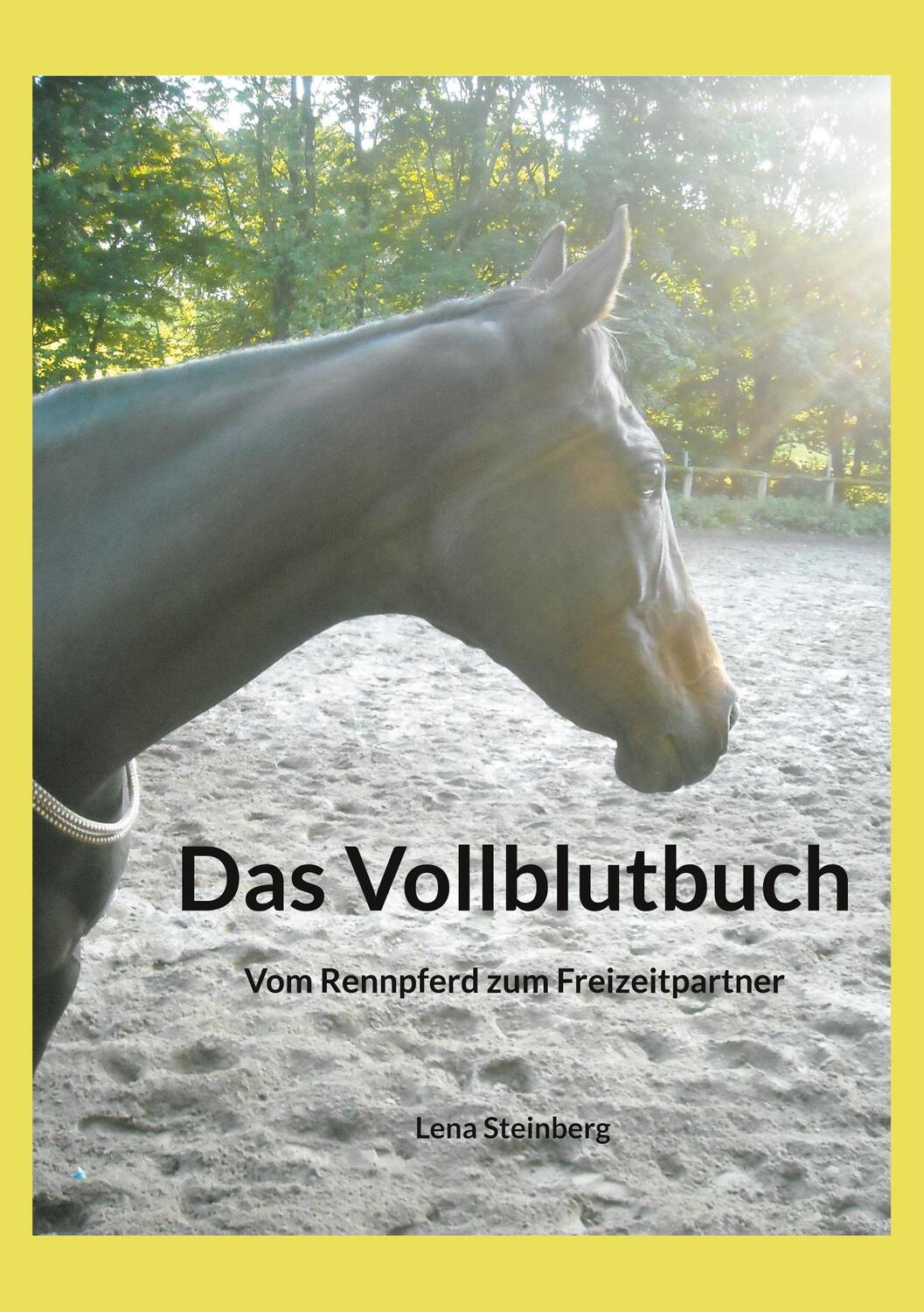 Cover: 9783758329104 | Das Vollblutbuch | Vom Rennpferd zum Freizeitpartner | Lena Steinberg