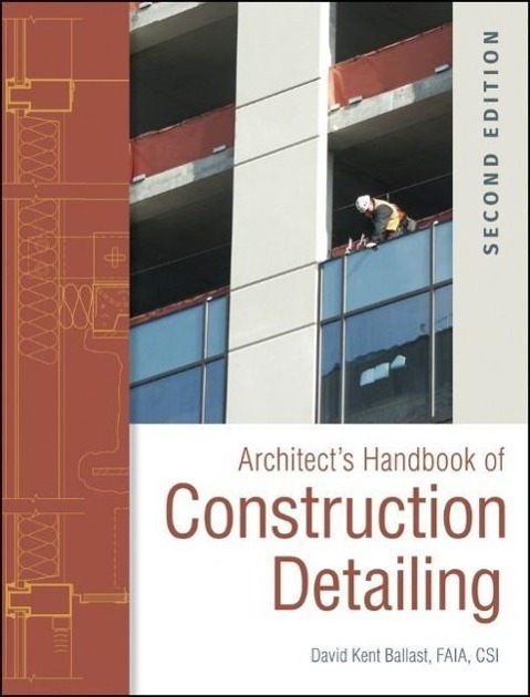 Cover: 9780470381915 | Architect's Handbook of Construction Detailing | David Kent Ballast