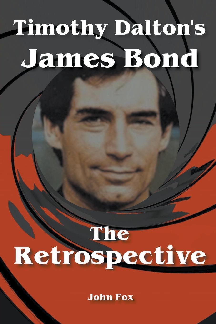Cover: 9798201395193 | Timothy Dalton's James Bond - The Retrospective | John Fox | Buch
