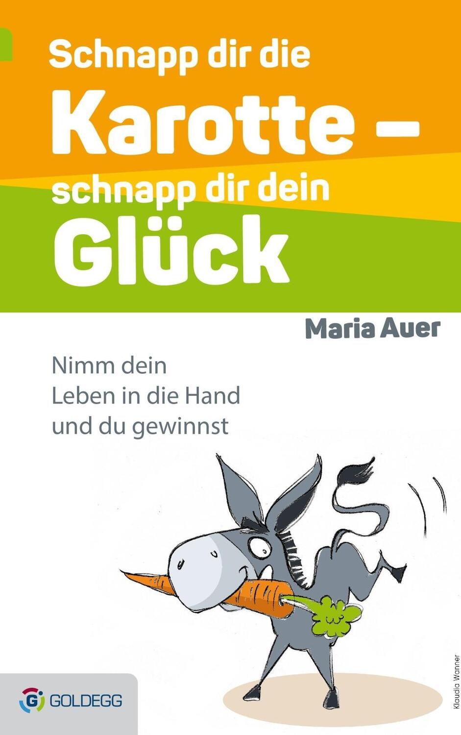 Cover: 9783903090583 | Schnapp dir die Karotte - schnapp dir dein Glück! | Maria Auer | Buch