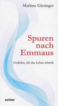 Cover: 9783429044664 | Spuren nach Emmaus | Gedichte, die das Leben schrieb | Giesinger