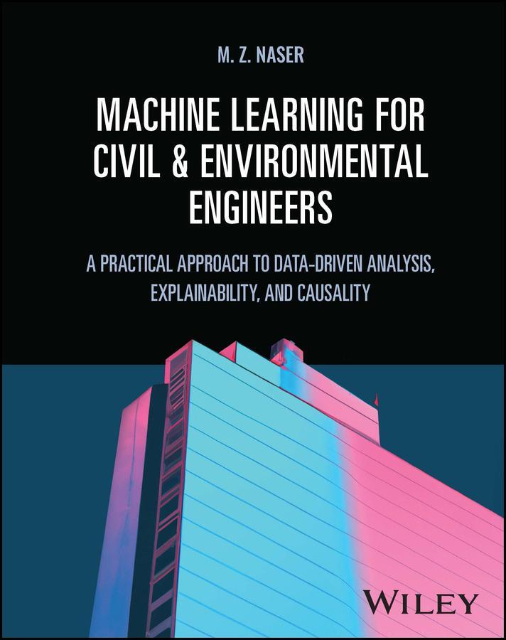 Cover: 9781119897606 | Machine Learning for Civil and Environmental Engineers | M. Z. Naser
