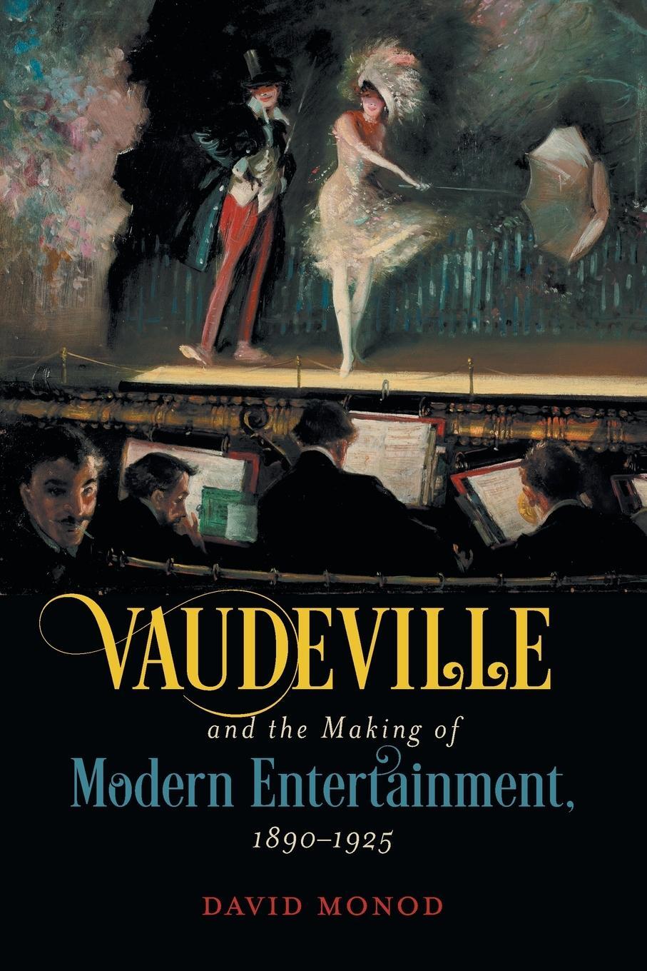 Cover: 9781469660554 | Vaudeville and the Making of Modern Entertainment, 1890-1925 | Monod