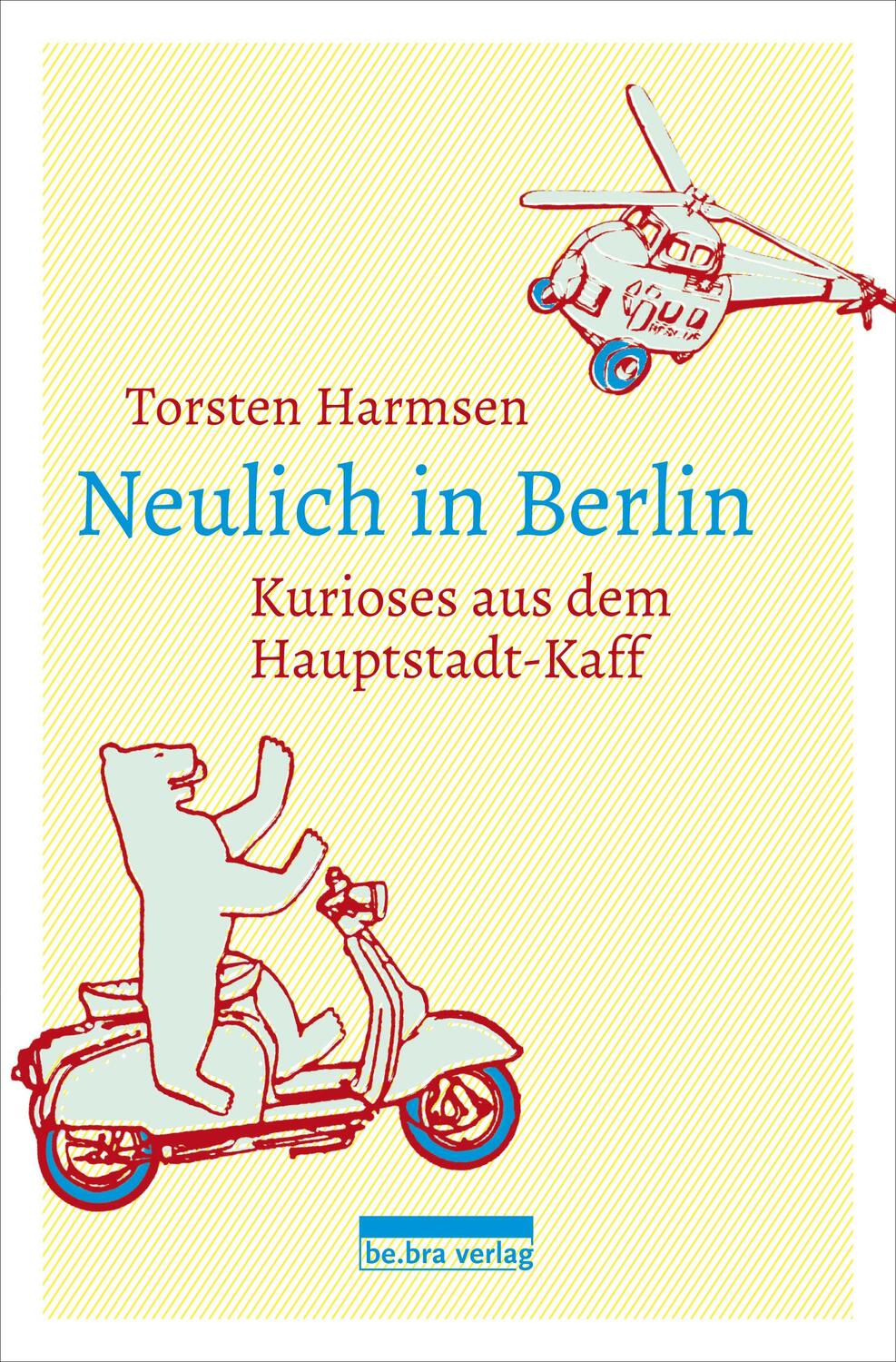 Cover: 9783814802312 | Neulich in Berlin | Kurioses aus dem Hauptstadt-Kaff | Torsten Harmsen