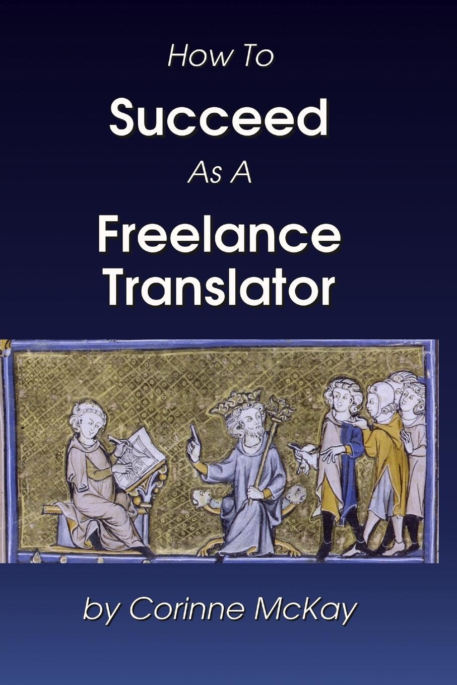 Cover: 9781411695207 | How to Succeed as a Freelance Translator | Corinne McKay | Taschenbuch