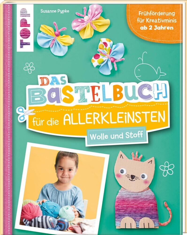 Cover: 9783772446146 | Das Bastelbuch für die Allerkleinsten. Wolle und Stoff | Susanne Pypke