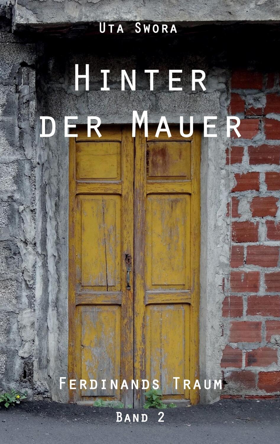 Cover: 9783985279036 | Hinter der Mauer | Ferdinands Traum - Band 2 | Uta Swora | Taschenbuch
