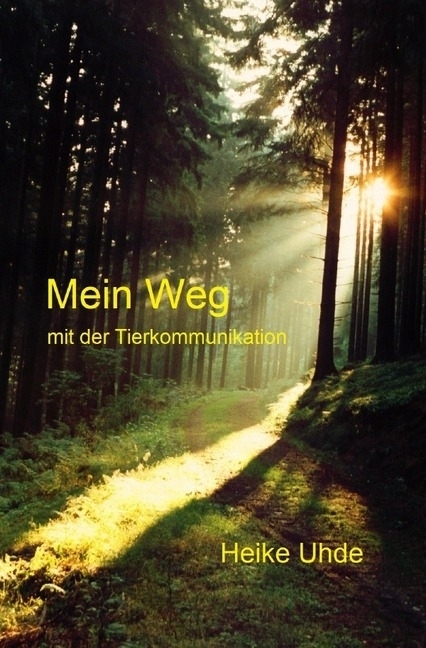 Cover: 9783844213324 | Mein Weg mit der Tierkommunikation | Heike Uhde | Taschenbuch | epubli