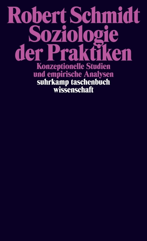 Cover: 9783518296301 | Soziologie der Praktiken | Robert Schmidt | Taschenbuch | 288 S.
